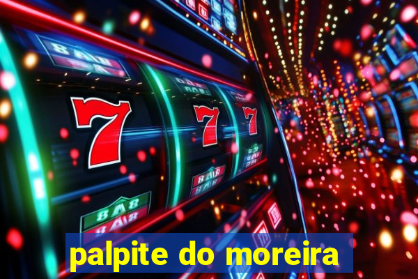 palpite do moreira